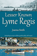Lesser Known Lyme Regis - Smith, Joanna