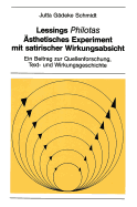 Lessings Philotas? Aesthetisches Experiment Mit Satirischer Wirkungsabsicht: Ein Beitrag Zur Quellenforschung, Text- Und Wirkungsgeschichte