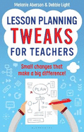 Lesson Planning Tweaks for Teachers: Small Changes That Make A Big Difference