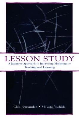 Lesson Study: A Japanese Approach To Improving Mathematics Teaching and Learning - Fernandez, Clea, and Yoshida, Makoto