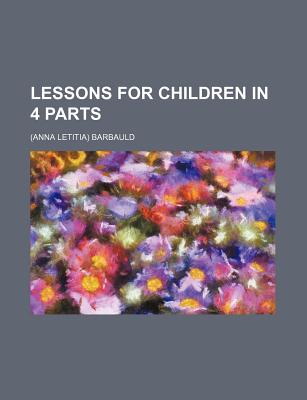 Lessons for Children in 4 Parts - Barbauld