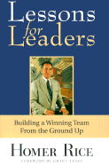 Lessons for Leaders: Building a Winning Team from the Ground Up - Rice, Homer, and Teaff, Grant (Foreword by)