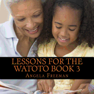 Lessons For The Watoto Book 3: Wisdom For Afrikan Children
