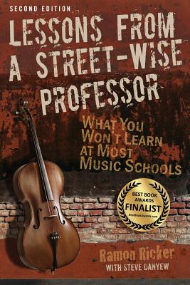 Lessons from a Street-Wise Professor: What You Won't Learn at Most Music Schools - Ricker, Ramon, and Danyew, Steve