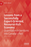 Lessons from a Successfully Export-Oriented, Resource-Rich Economy: Quantitative Adventures into Canada's Past