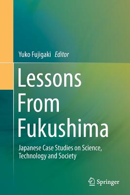 Lessons from Fukushima: Japanese Case Studies on Science, Technology and Society - Fujigaki, Yuko (Editor)