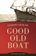 Lessons from My Good Old Boat - Launer, Donald