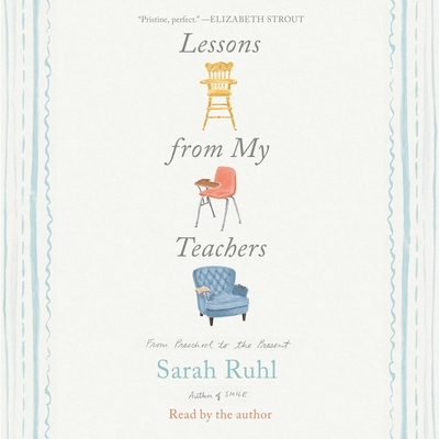 Lessons from My Teachers: From Preschool to the Present - Ruhl, Sarah (Read by)