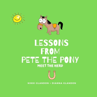 Lessons From Pete the Pony - Glandon, Nikki, and Glandon, Dianna (Editor)