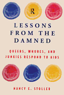 Lessons from the Damned: Queers, Whores and Junkies Respond to AIDS