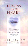 Lessons from the Heart: Learning to Trust God for True Peace, Fulfillment and Joy