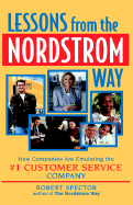 Lessons from the Nordstrom Way: How Companies Are Emulating the #1 Customer Service Company - Spector, Robert