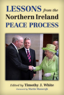 Lessons from the Northern Ireland Peace Process - White, Timothy J., and Mansergh, Martin