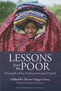 Lessons from the Poor: Triumph of the Entrepreneurial Spirit - Llosa, Alvaro Vargas (Editor), and Gwartney, James D (Foreword by)