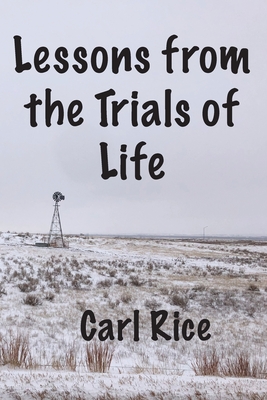 Lessons from the Trials of Life - Rice, Carl, and Becker, Curtis (Editor)