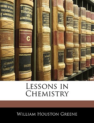 Lessons in Chemistry - Greene, William Houston