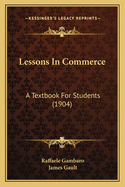 Lessons in Commerce: A Textbook for Students (1904)