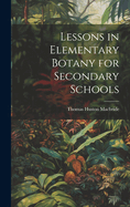 Lessons in Elementary Botany for Secondary Schools