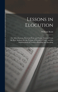 Lessons in Elocution: Or, Miscellaneous Pieces in Prose and Verse, Selected From the Best Authors, for the Perusal of Persons of Taste, and the Improvement of Youth in Reading and Speaking