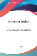 Lessons In English: Grammar And Composition