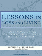 Lessons in Loss and Living: Hope and Guidance for Confronting Serious Illness and Grief