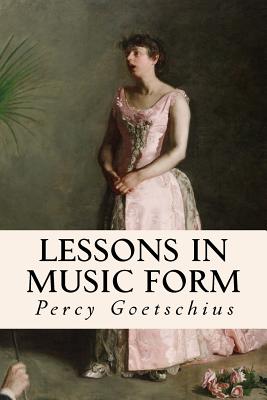 Lessons in Music Form - Goetschius, Percy