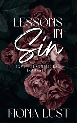 Lessons In Sin: The Complete Collection: Books 1 to 4 - Moore, Selena, and Lust, Fiona