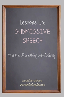 Lessons in Submissive Speech - Carruthers, Luna