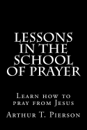 Lessons in the school of prayer