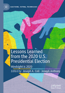 Lessons Learned from the 2020 U.S. Presidential Election: Hindsight is 2020