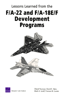 Lessons Learned from the F/A-22 and F/A-18 E/F Development Programs - Younossi, Obaid