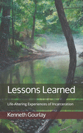 Lessons Learned: Life-Altering Experiences of Incarceration