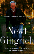 Lessons Learned the Hard Way - Gingrich, Newt, Dr.