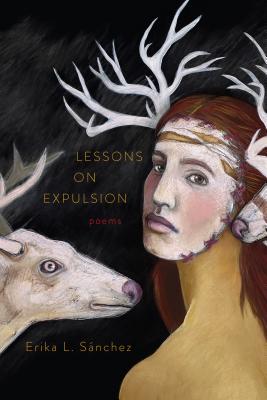 Lessons on Expulsion: Poems - Sanchez, Erika L