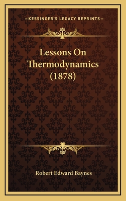 Lessons on Thermodynamics (1878) - Baynes, Robert Edward