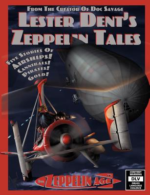 Lester Dent's Zeppelin Tales - Dent, Lester, and Goodman, Matthew (Editor), and Murray, Will (Introduction by)