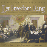 Let Freedom Ring!: The Philadelphia Faith & Freedom Tour: The Birth of America's Liberty