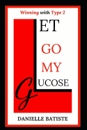 Let Go My Glucose: Winning with Type 2