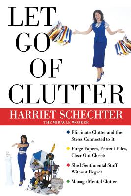 Let Go of Clutter - Schechter, Harriet
