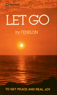 Let Go: To Get Peace and Real Joy