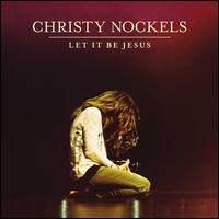 Let It Be Jesus - Christy Nockels