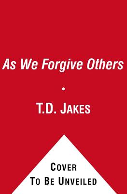 Let it Go: Forgive So You Can be Forgiven - Jakes, T. D.