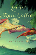 Let It Rain Coffee - Cruz, Angie