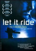 Let It Ride: The Graig Kelly Story - Jacques Russo