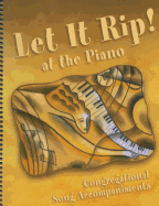 Let It Rip! at the Piano: Congregational Song Accompaniments