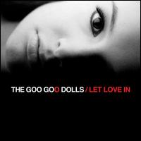 Let Love In - The Goo Goo Dolls