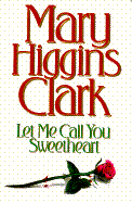 Let Me Call You Sweetheart - Clark, Mary Higgins