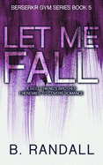 Let Me Fall: A Women-in-STEM Age Gap Forbidden Romance