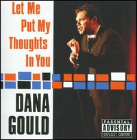 Let Me Put My Thoughts in You - Dana Gould