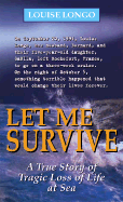 Let Me Survive: A True Story - Longo, Louise, and Anderson, Alison (Translated by), and Cuny, Marie-Therese